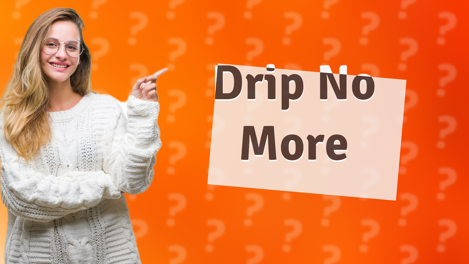 Drip No More