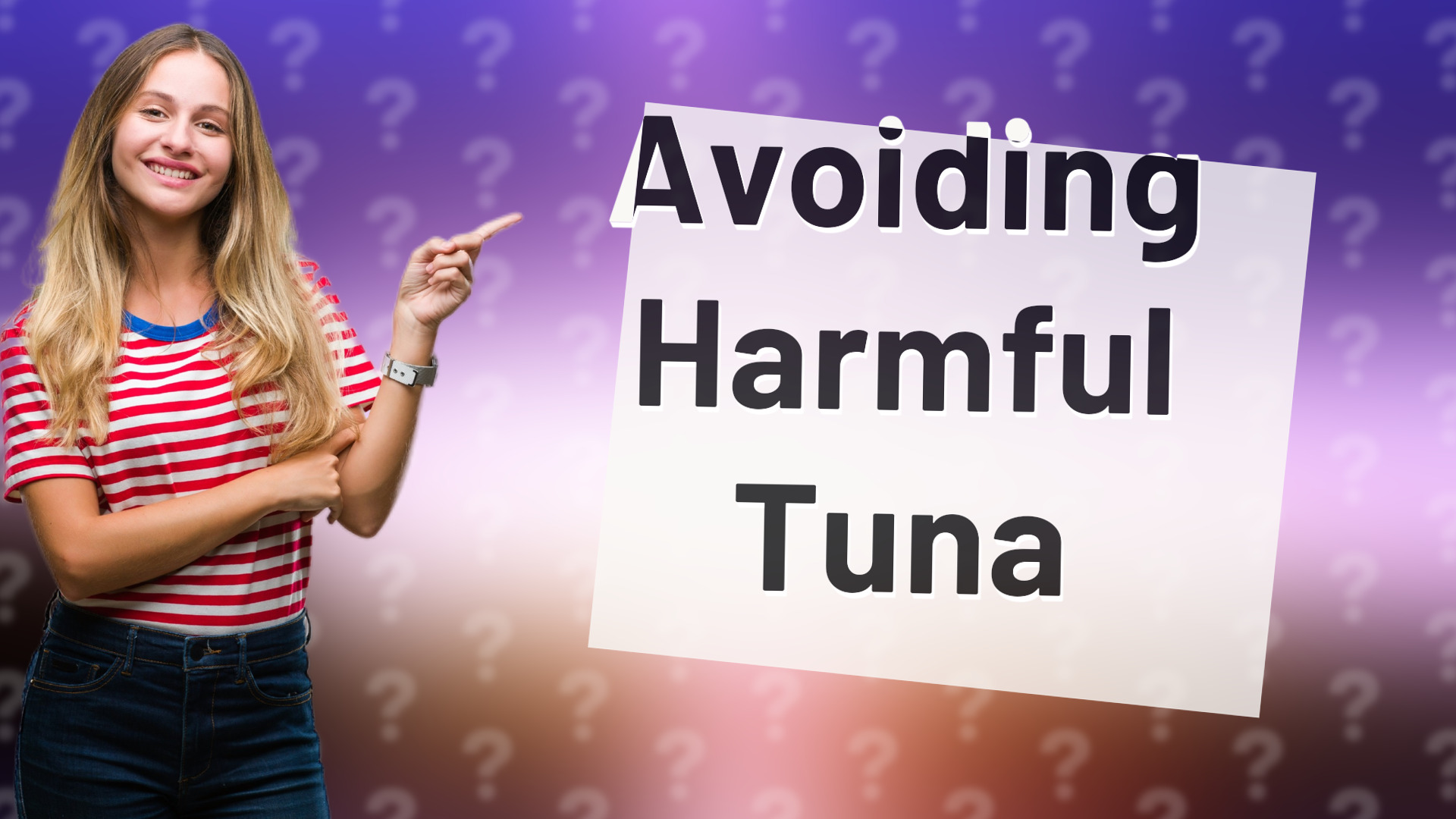 Avoiding Harmful Tuna