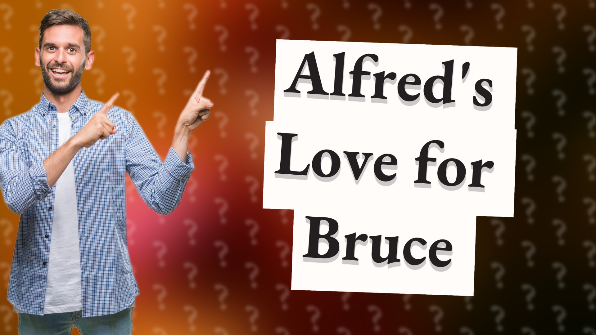 Alfred's Love for Bruce