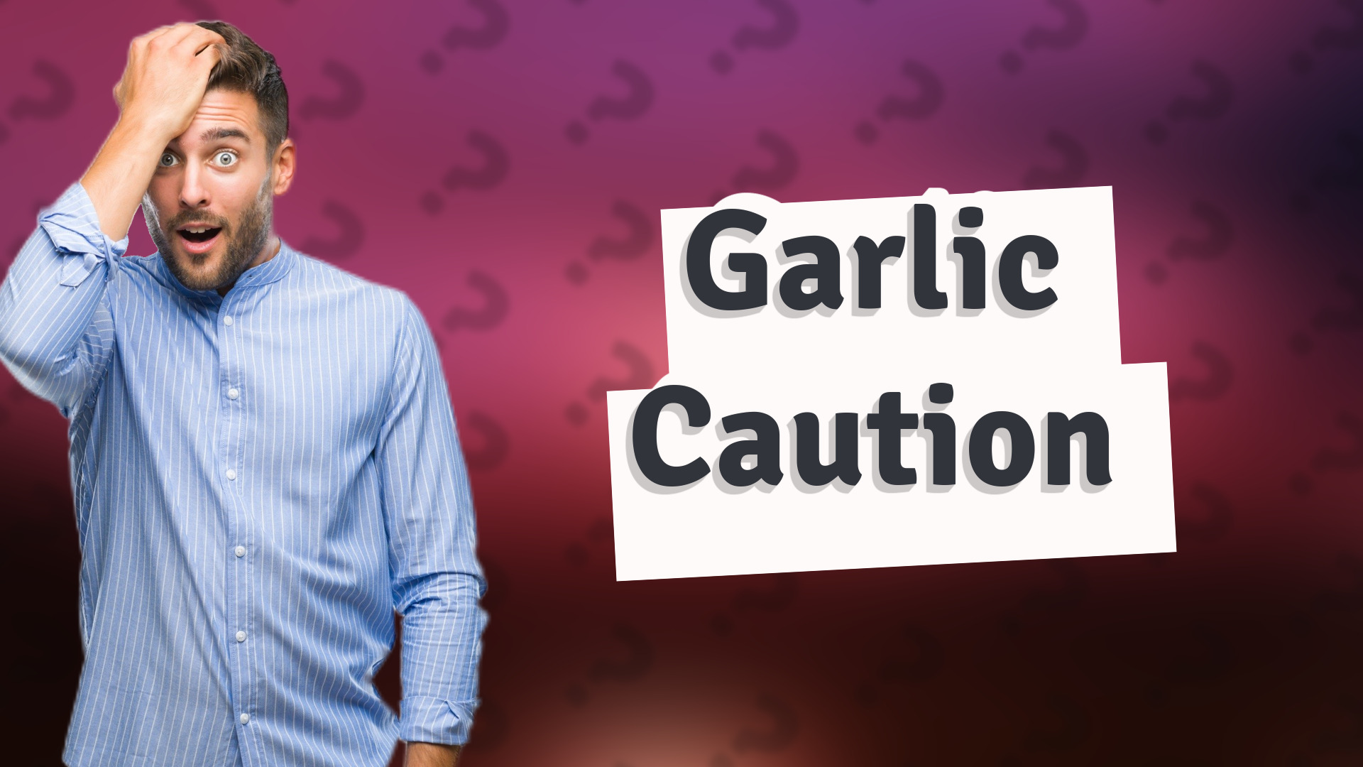Garlic Caution