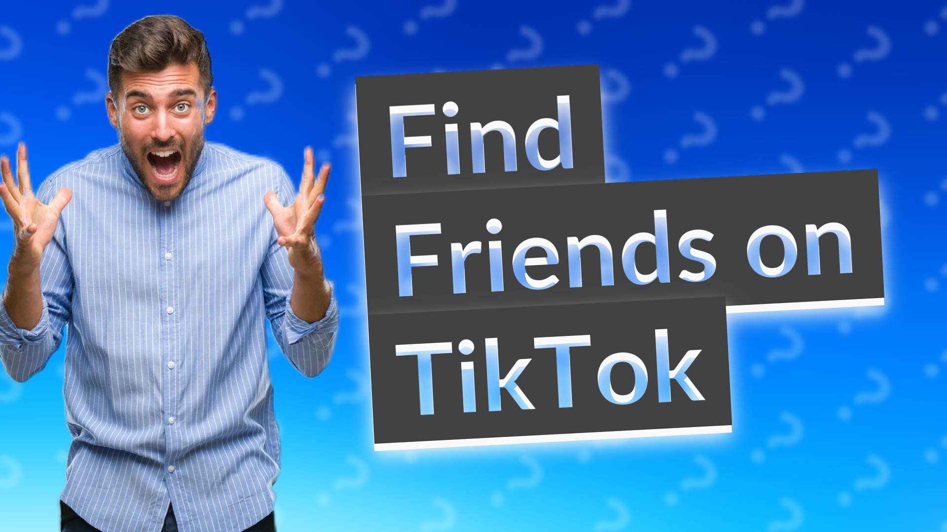 Find Friends on TikTok