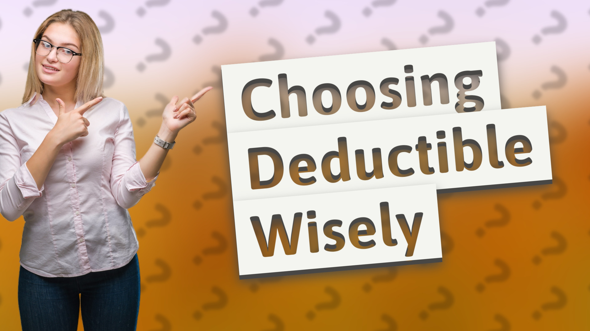 Choosing Deductible Wisely