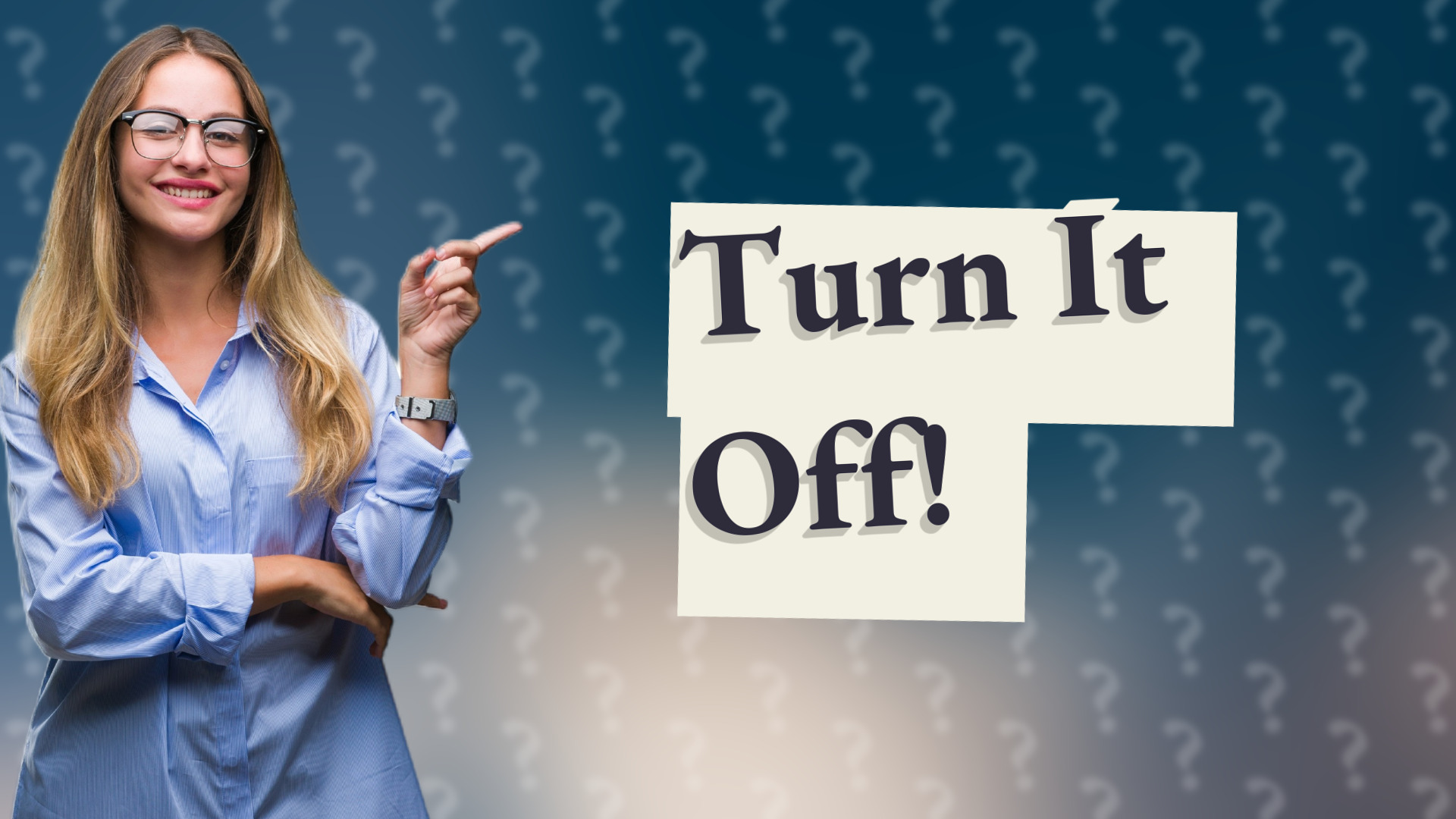 Turn It Off!