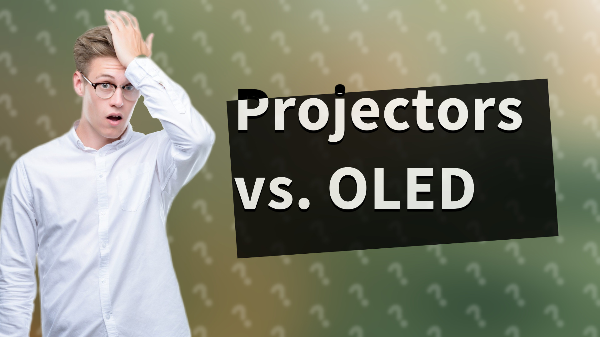 Projectors vs. OLED
