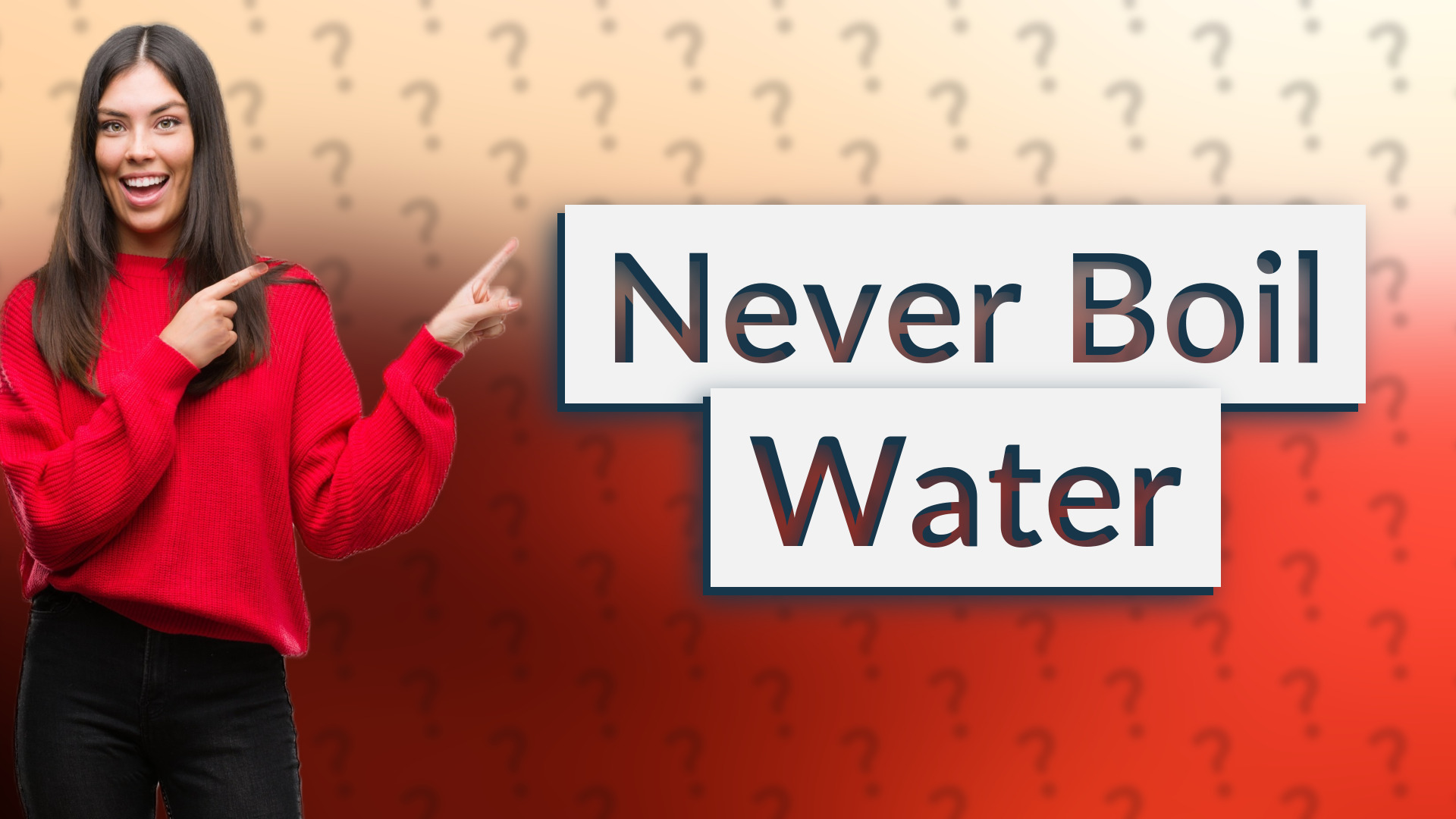 Never Boil Water