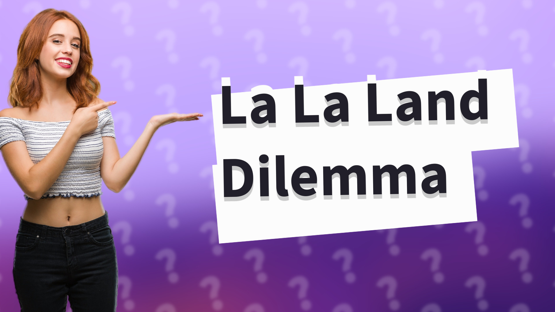 La La Land Dilemma