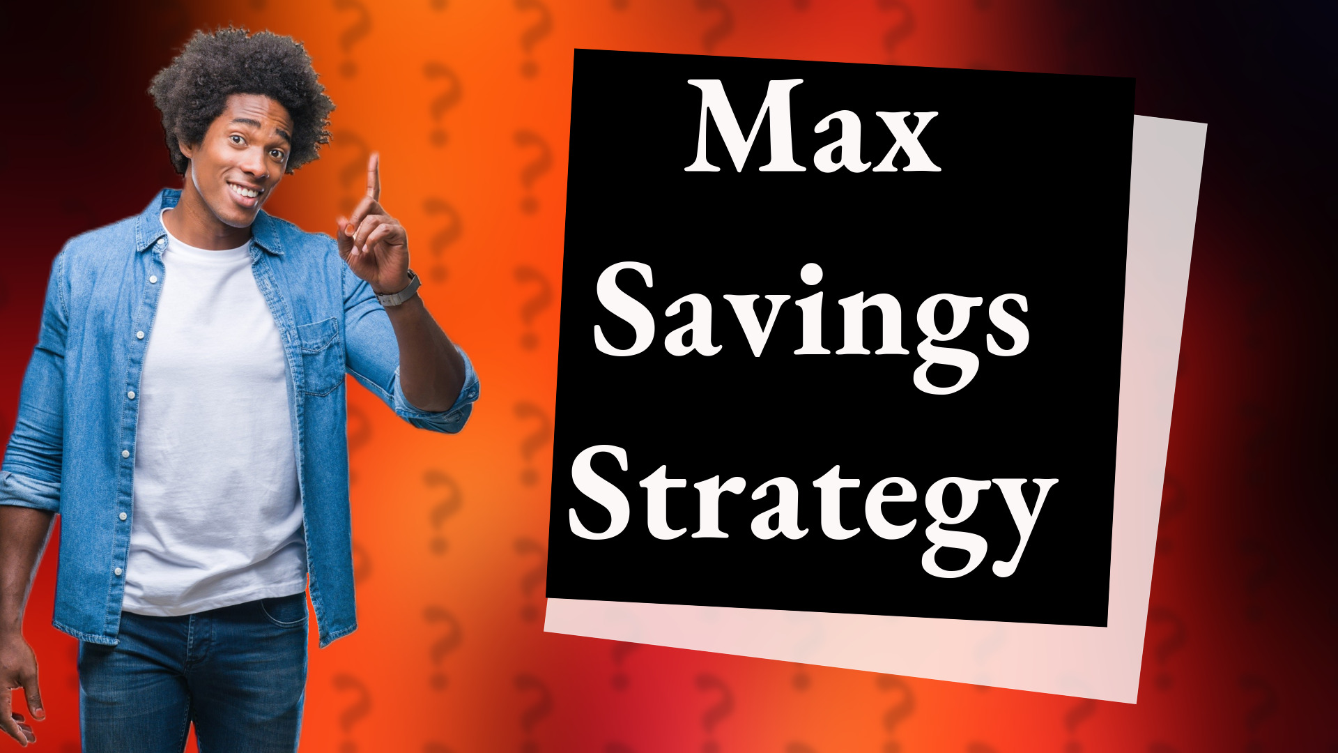 Max Savings Strategy