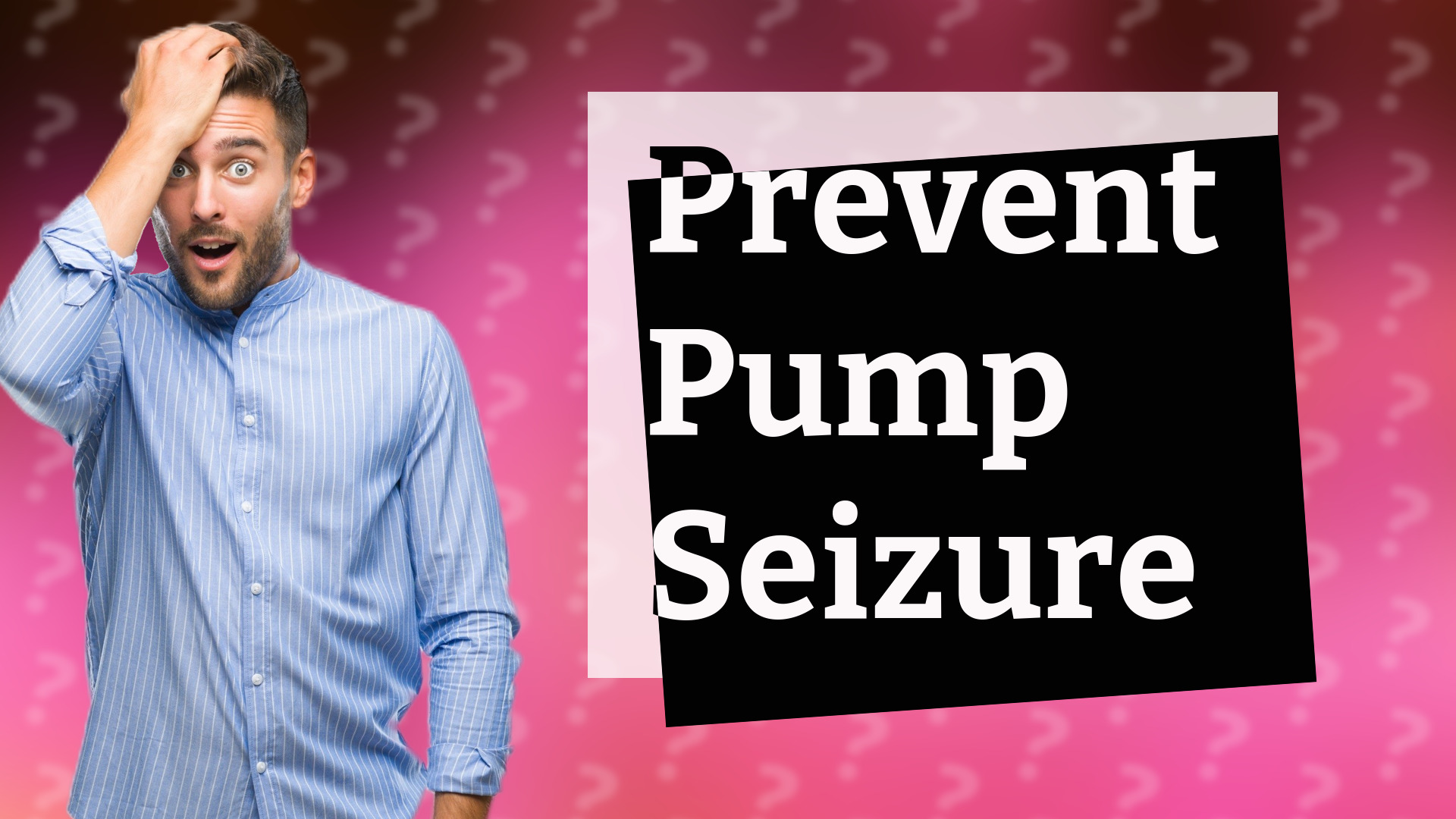 Prevent Pump Seizure