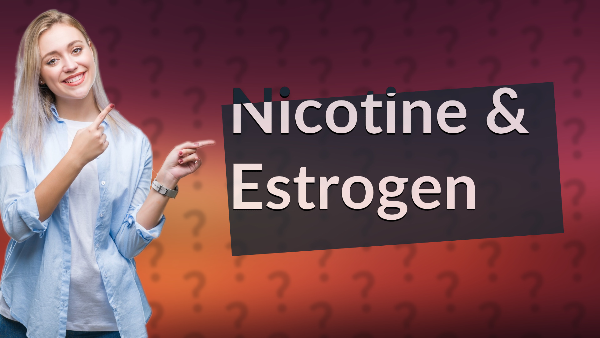 Nicotine & Estrogen