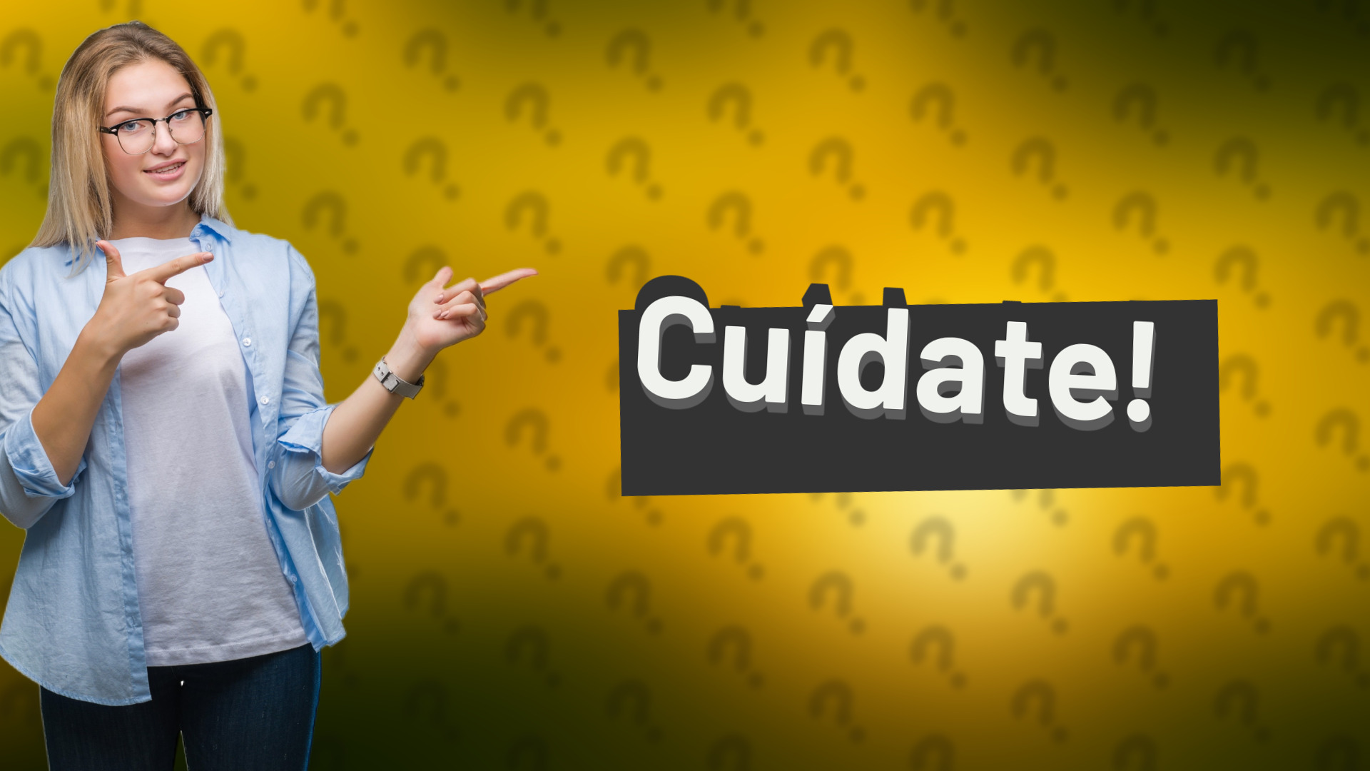 Cuídate!