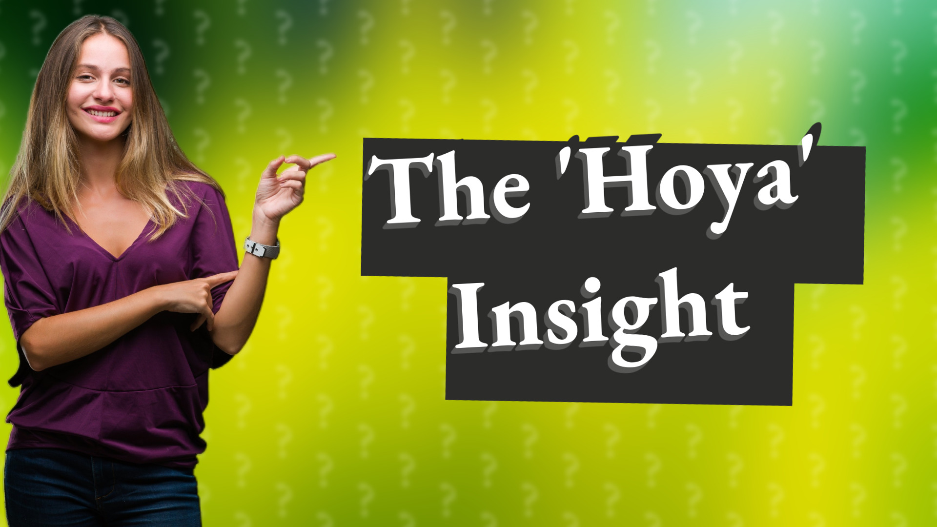 The 'Hoya' Insight