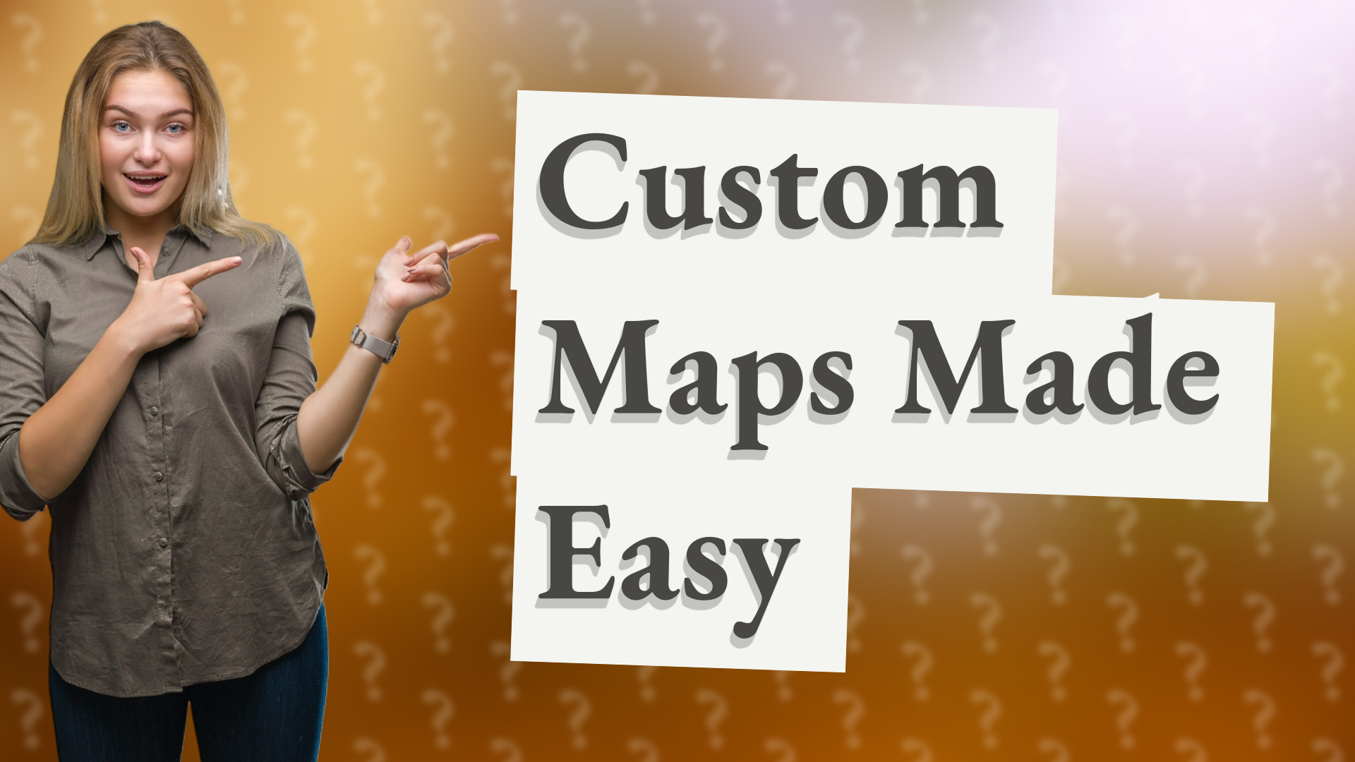 Custom Maps Made Easy