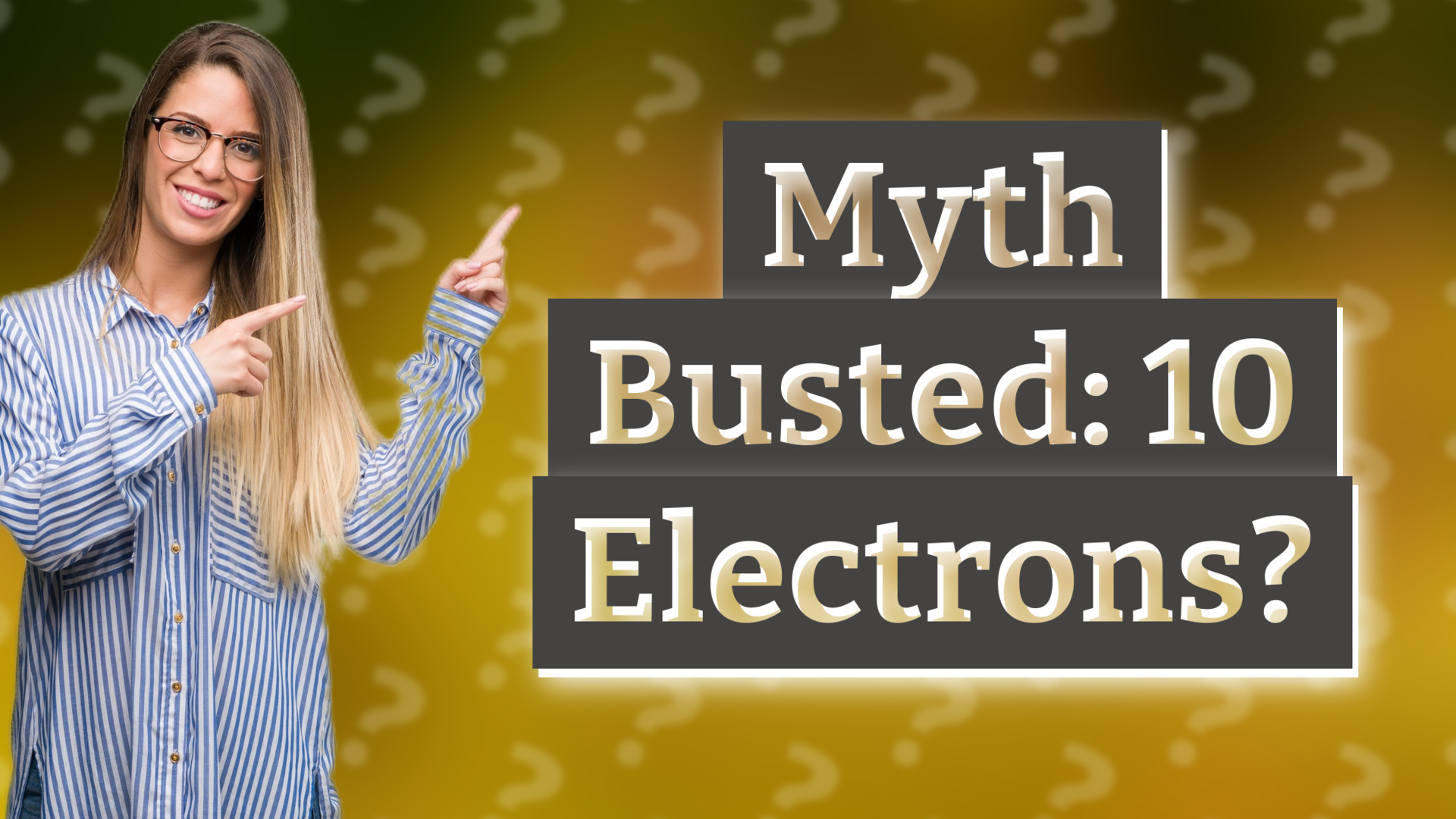 Myth Busted: 10 Electrons?
