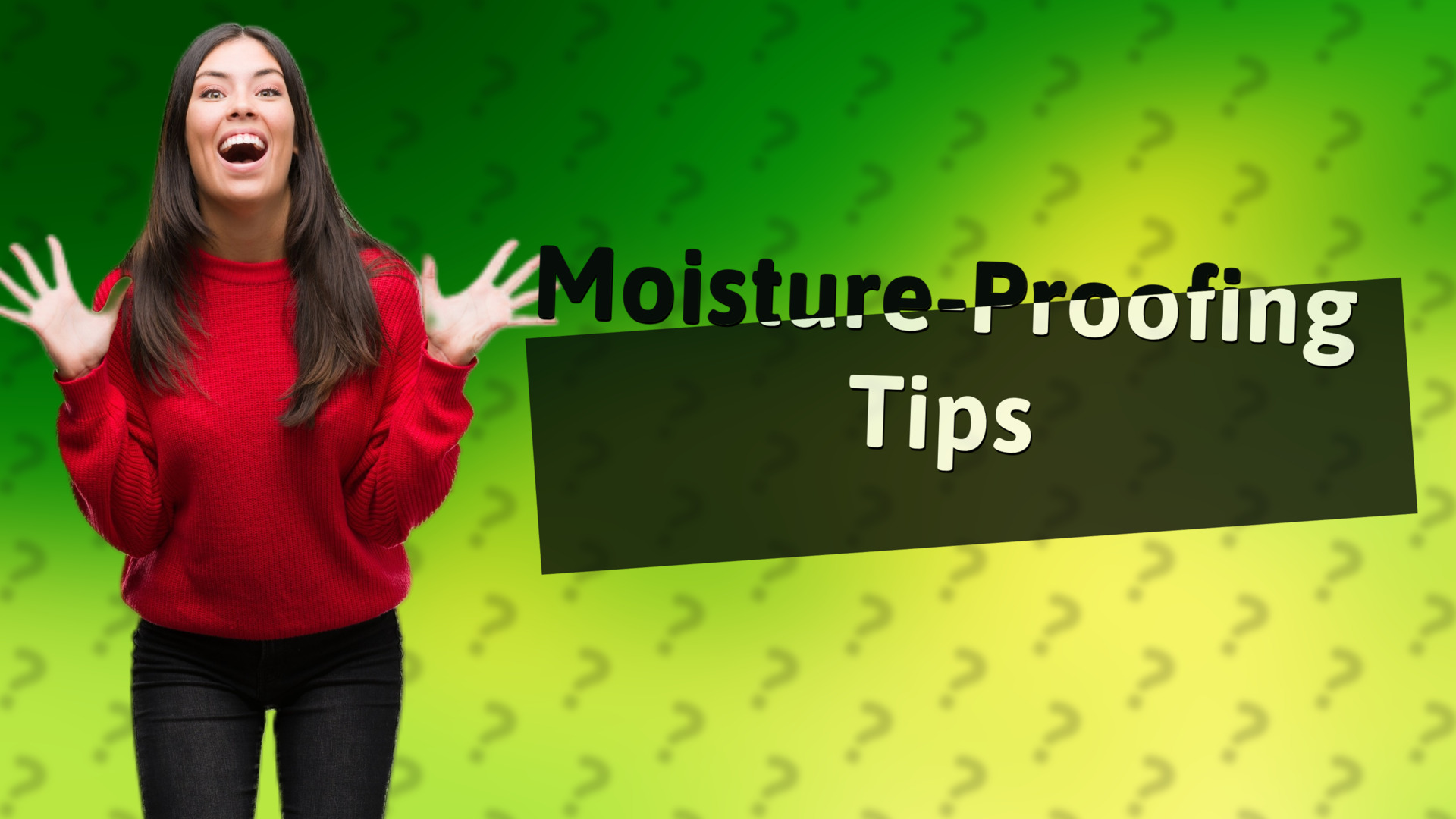 Moisture-Proofing Tips