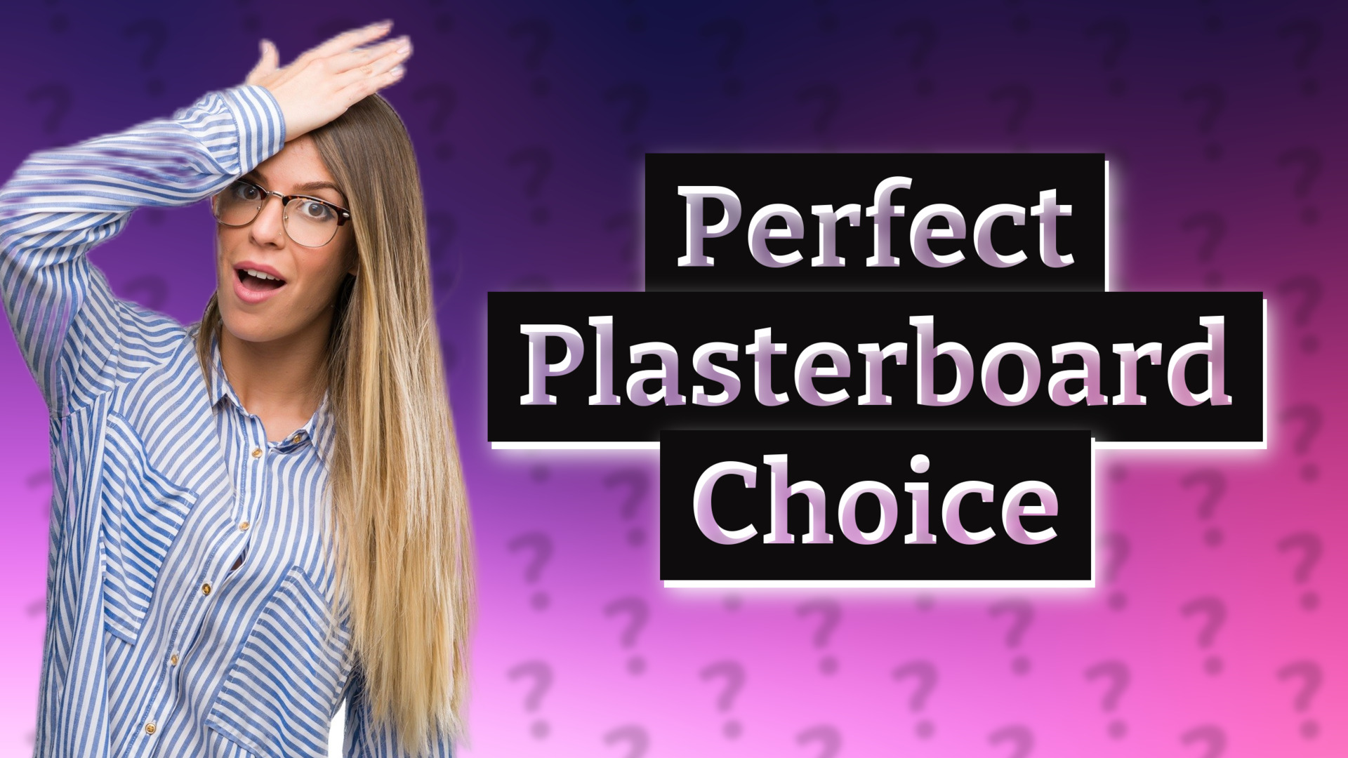 Perfect Plasterboard Choice