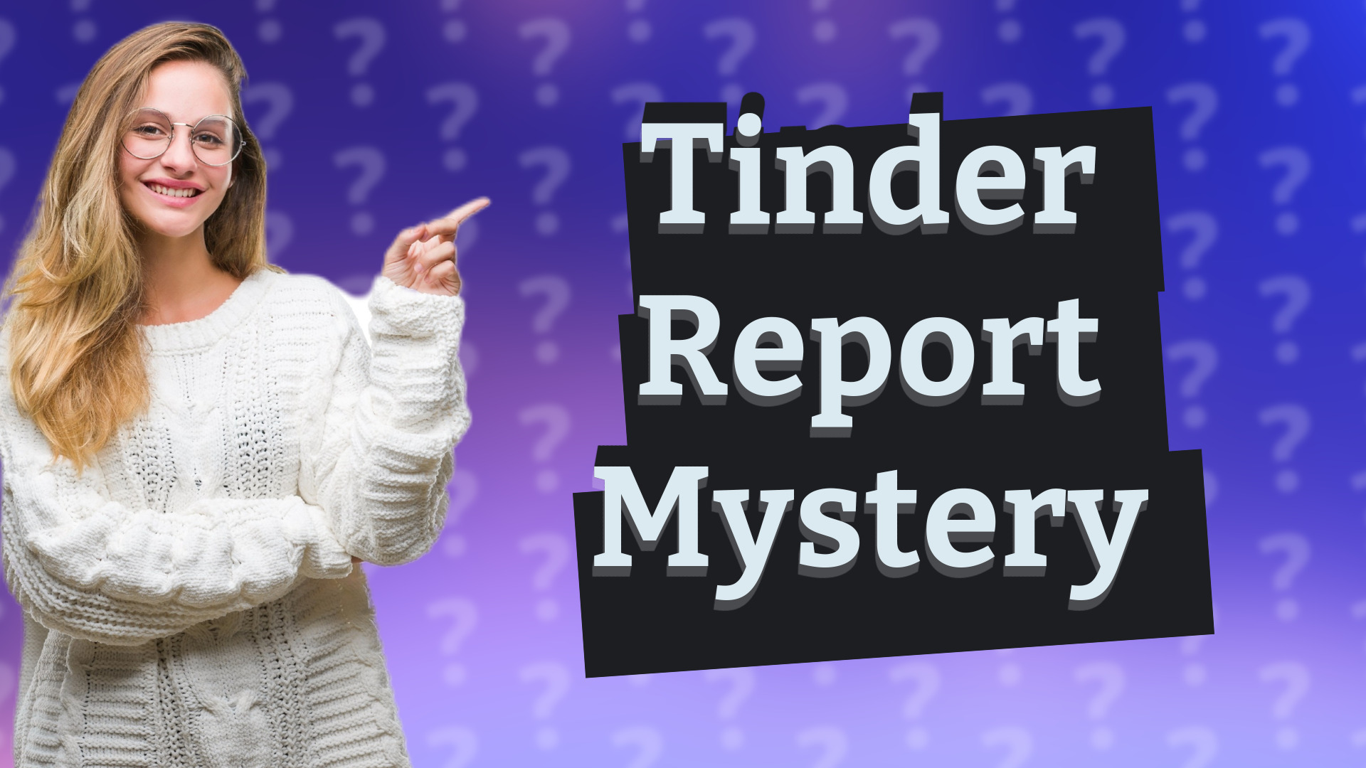 Tinder Report Mystery