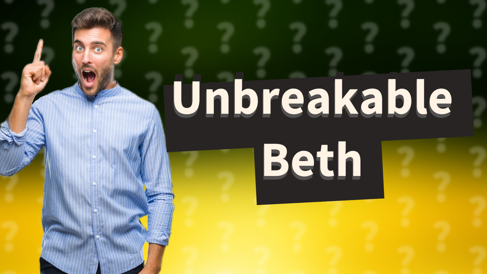 Unbreakable Beth