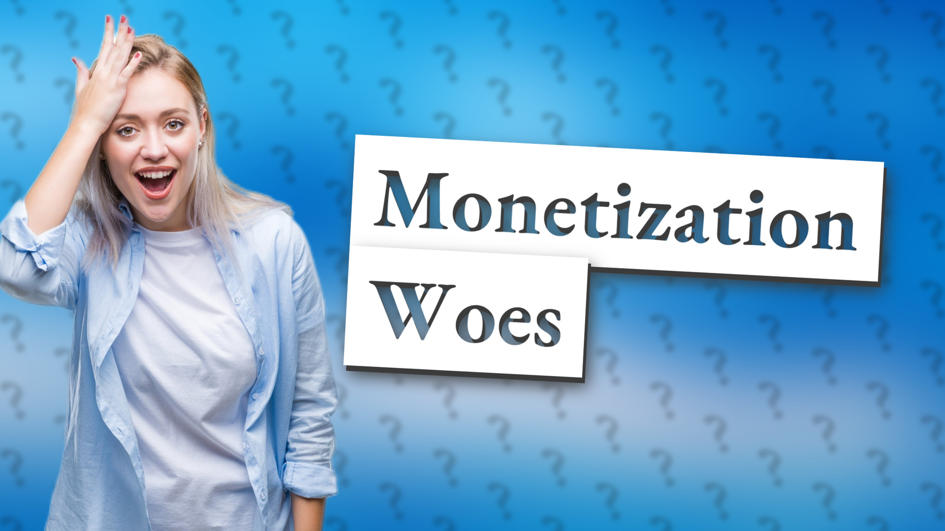 Monetization Woes