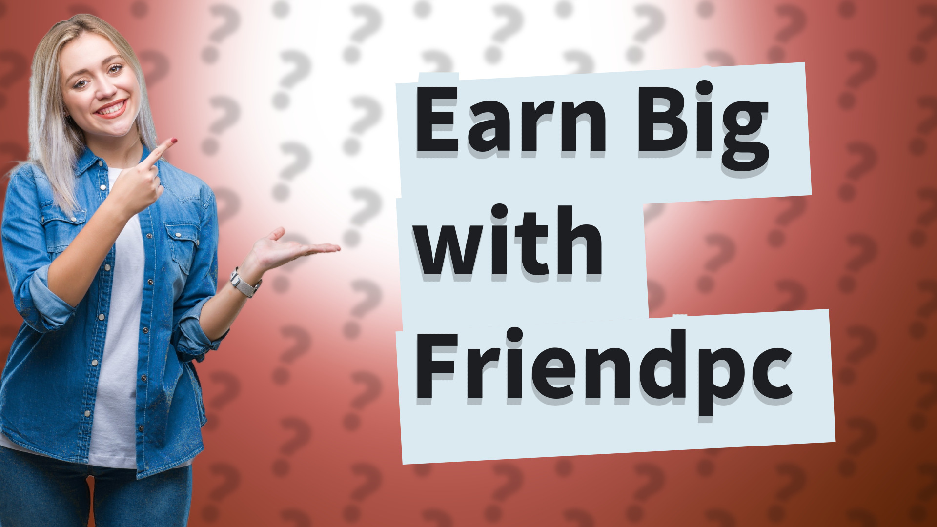 Earn Big with Friendpc