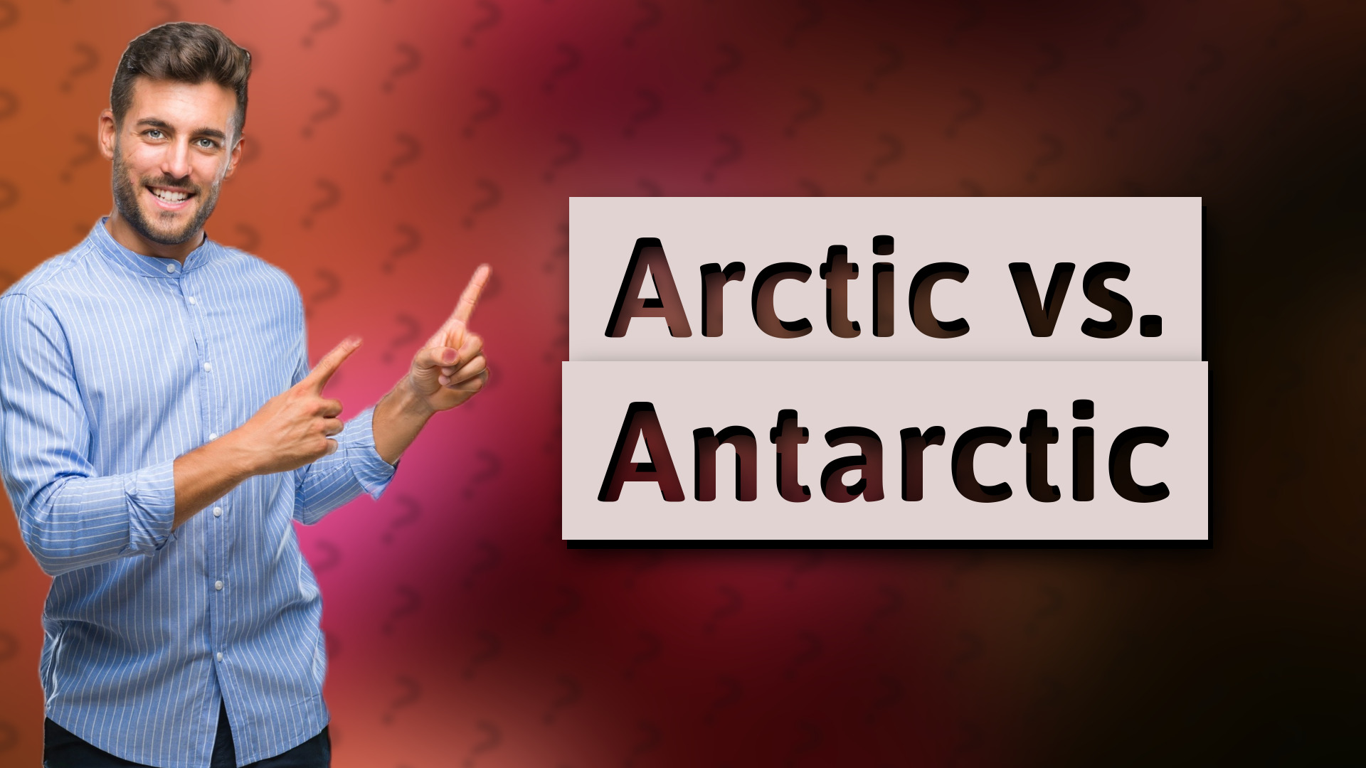 Arctic vs. Antarctic