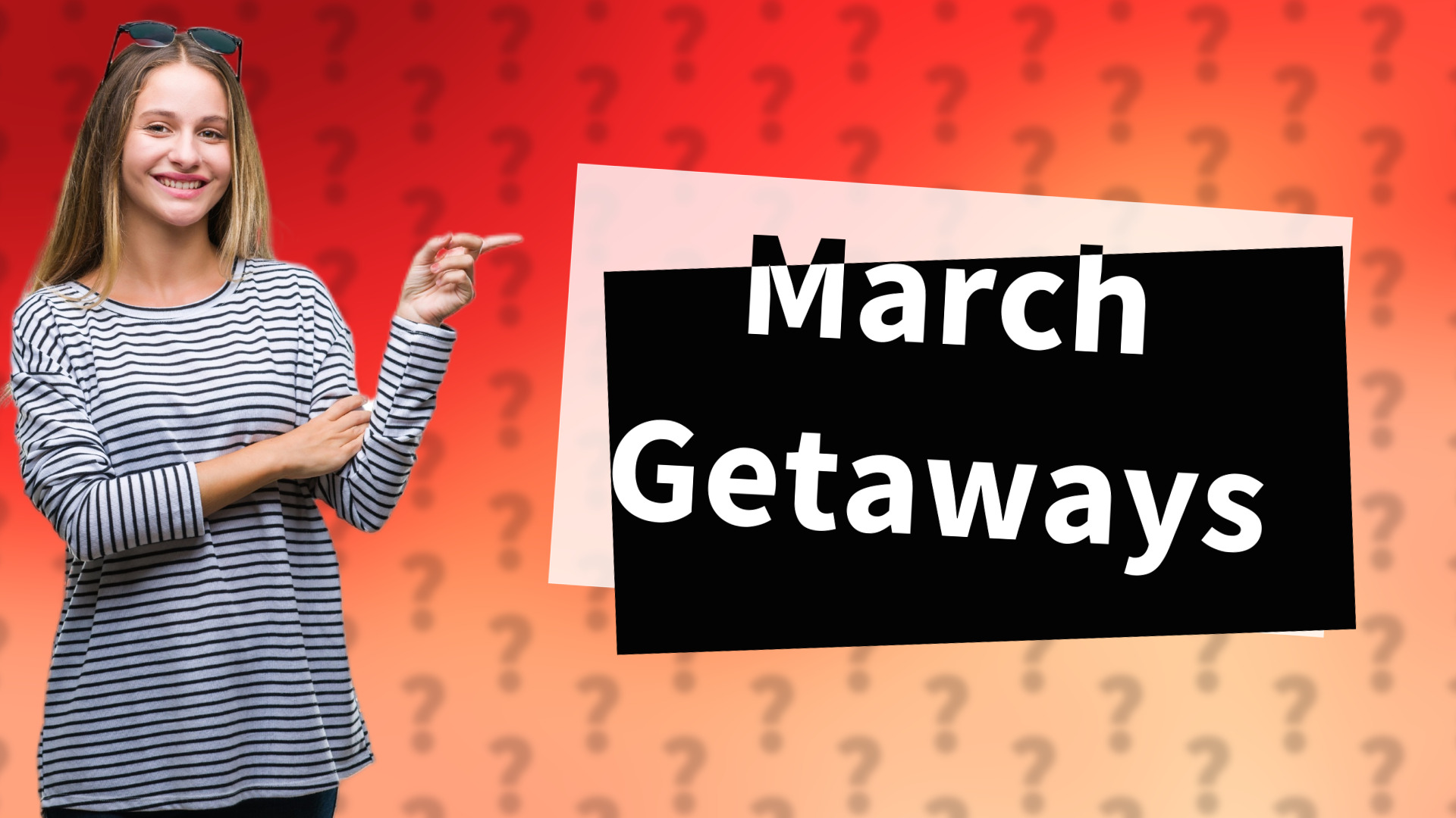 March Getaways
