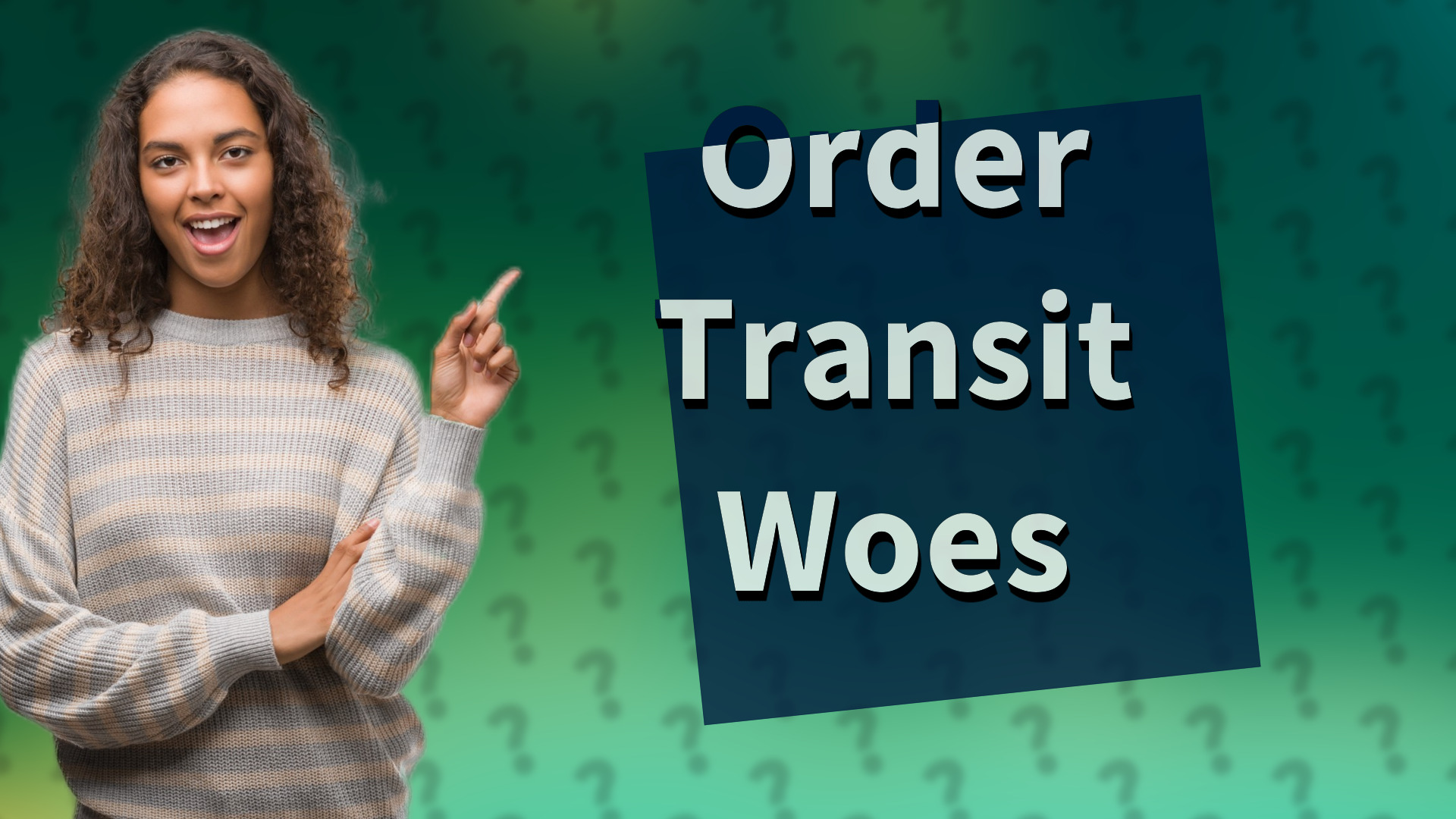 Order Transit Woes