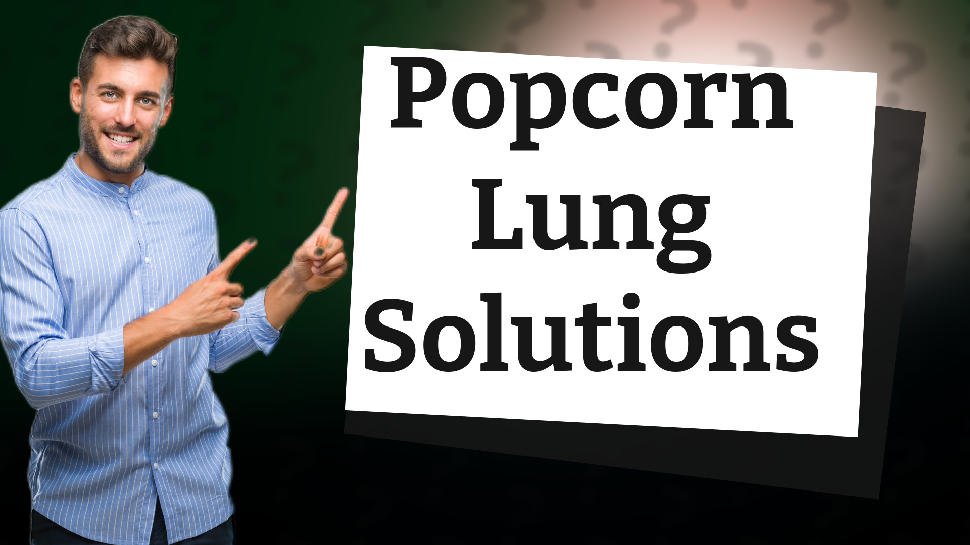 Popcorn Lung Solutions
