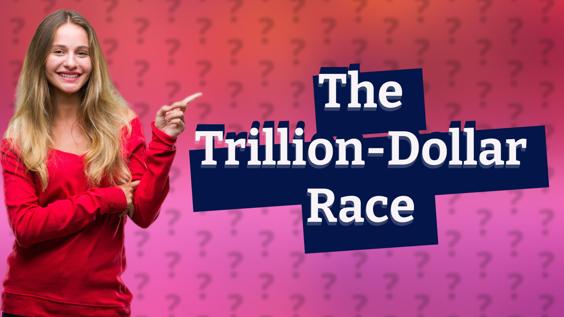 The Trillion-Dollar Race