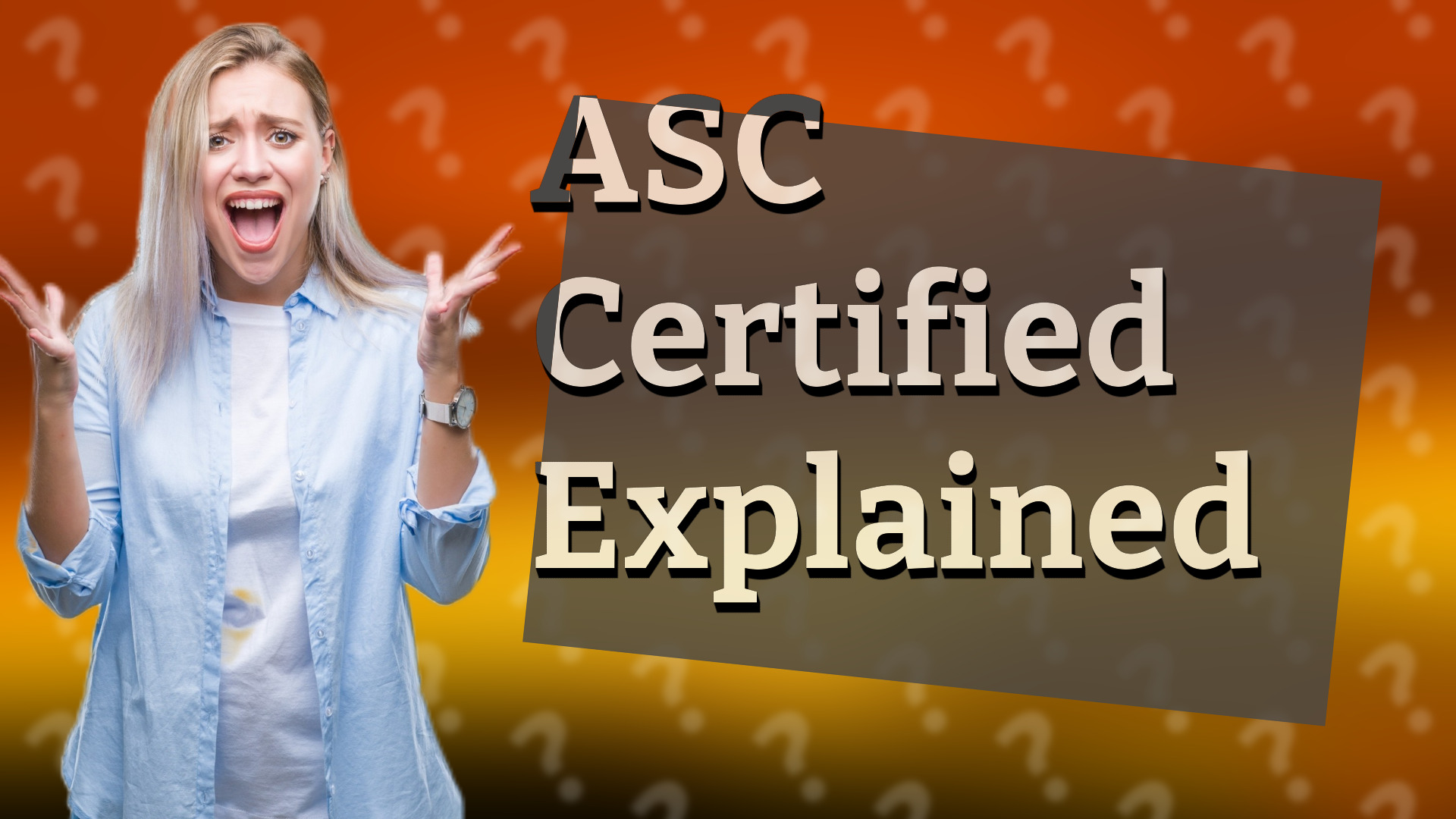 ASC Certified Explained