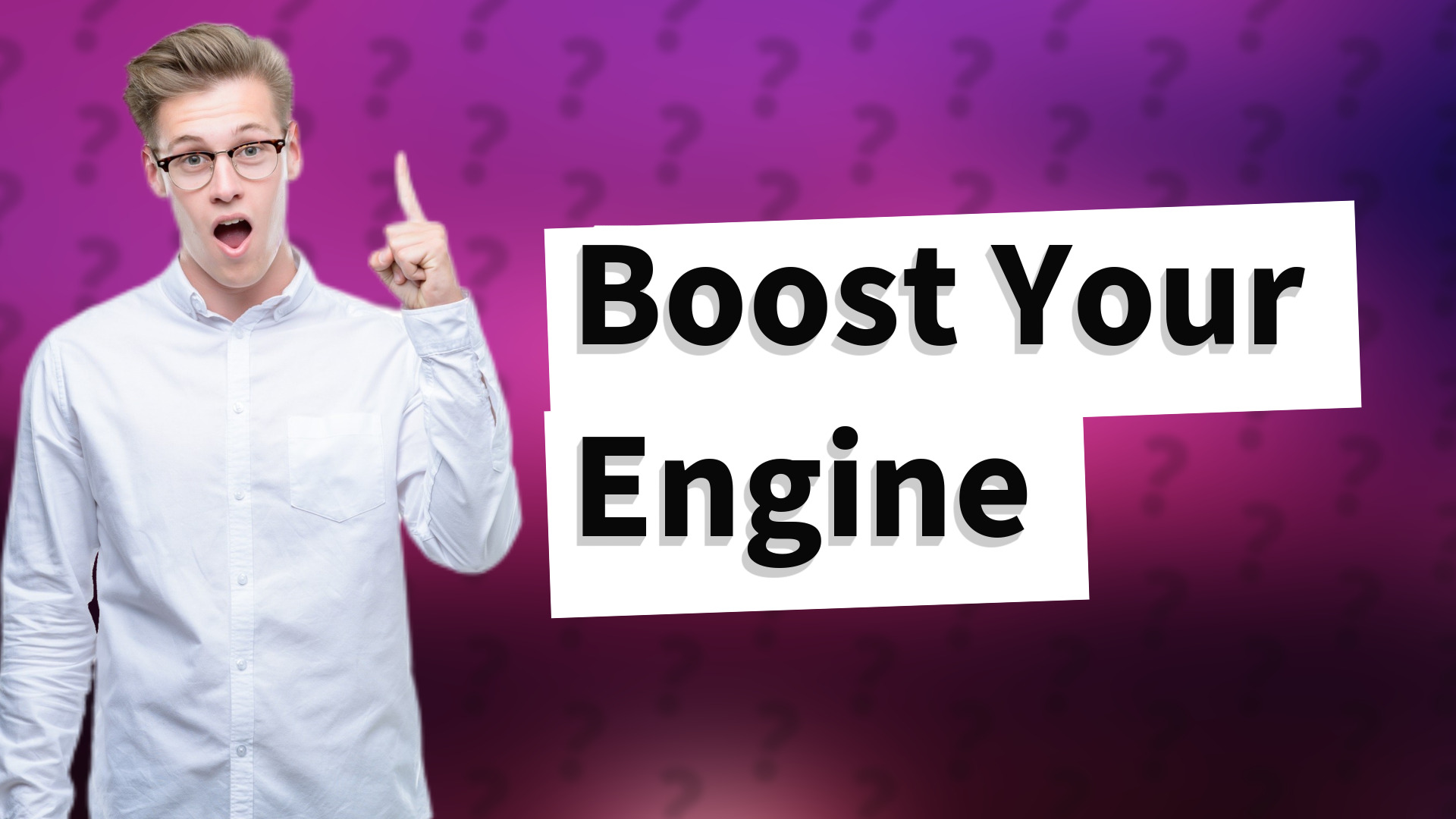 Boost Your Engine