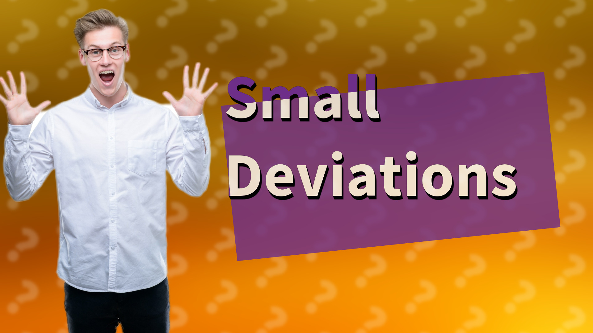 Small Deviations