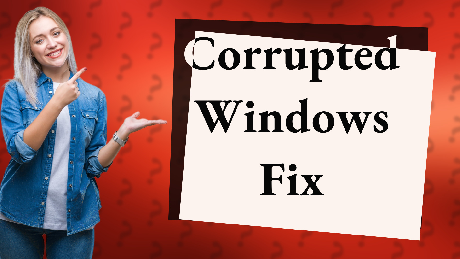 Corrupted Windows Fix