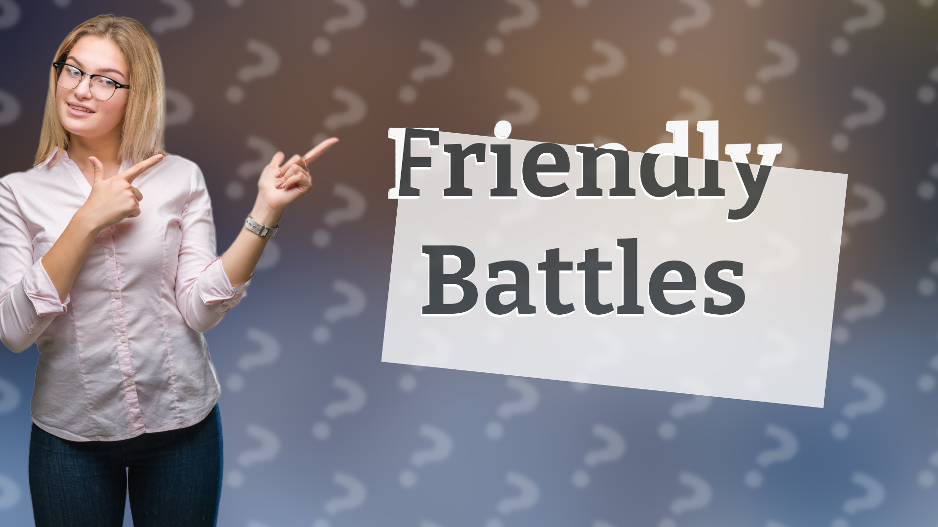 Friendly Battles