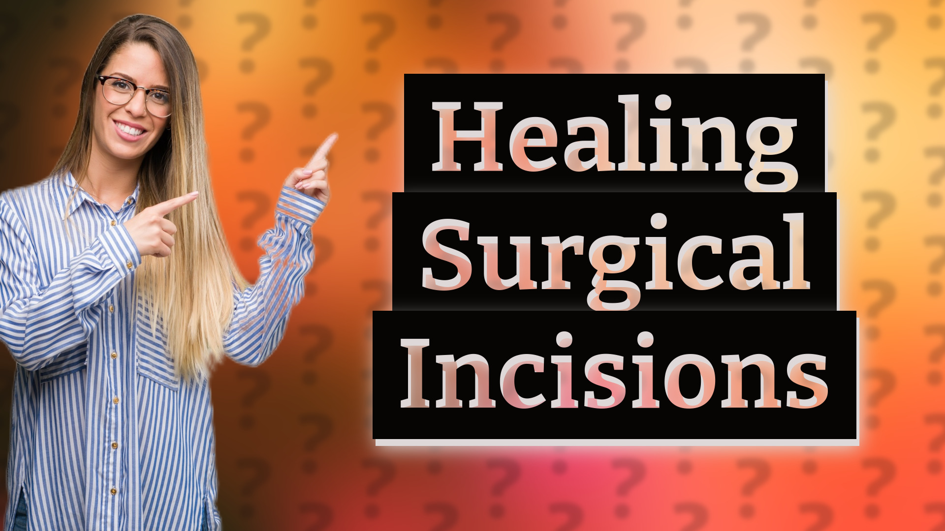 Healing Surgical Incisions
