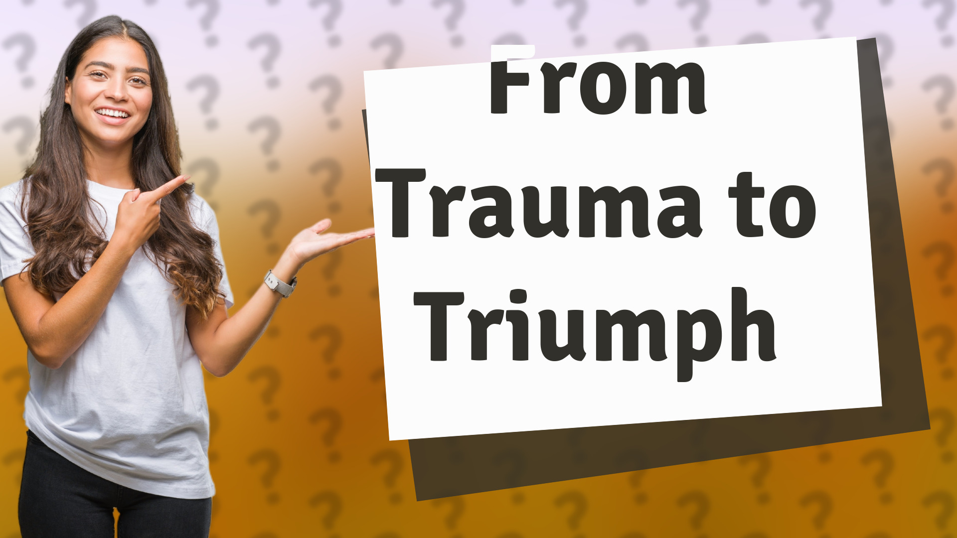 From Trauma to Triumph