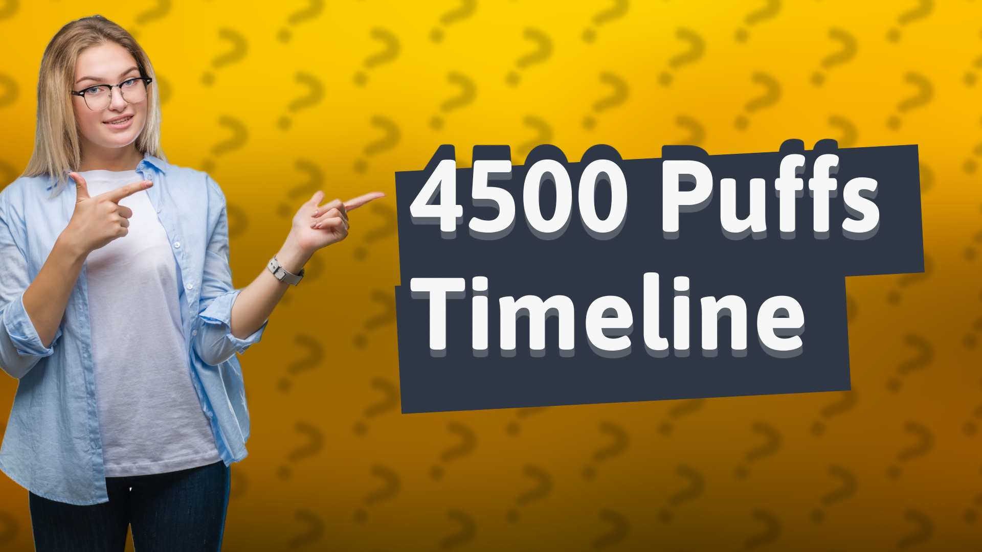 4500 Puffs Timeline