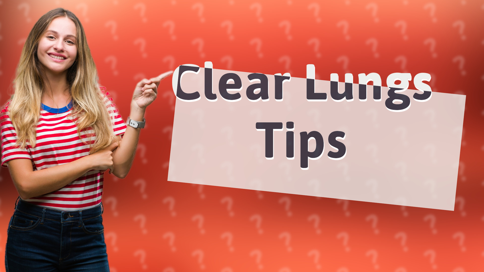 Clear Lungs Tips