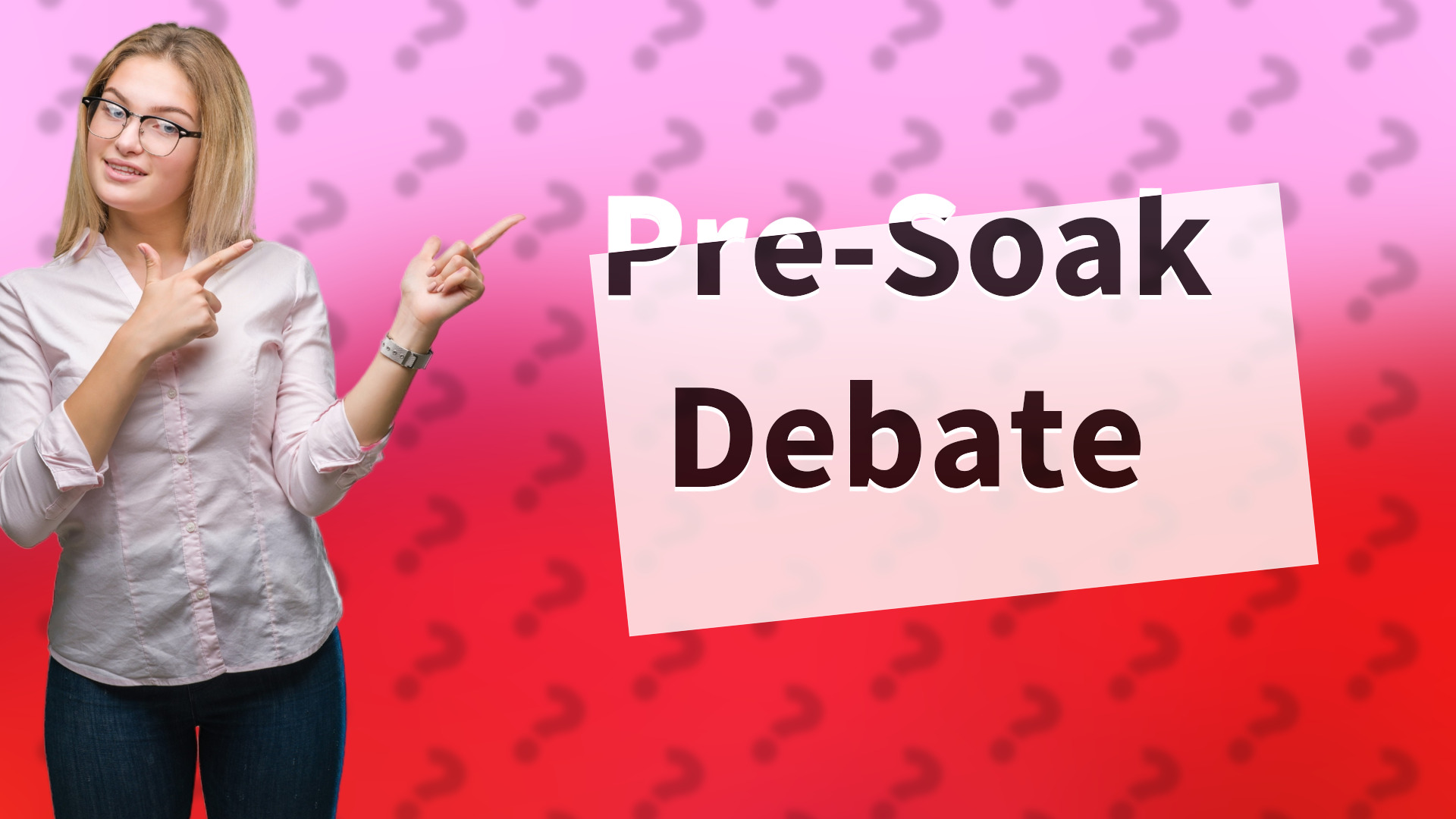 Pre-Soak Debate