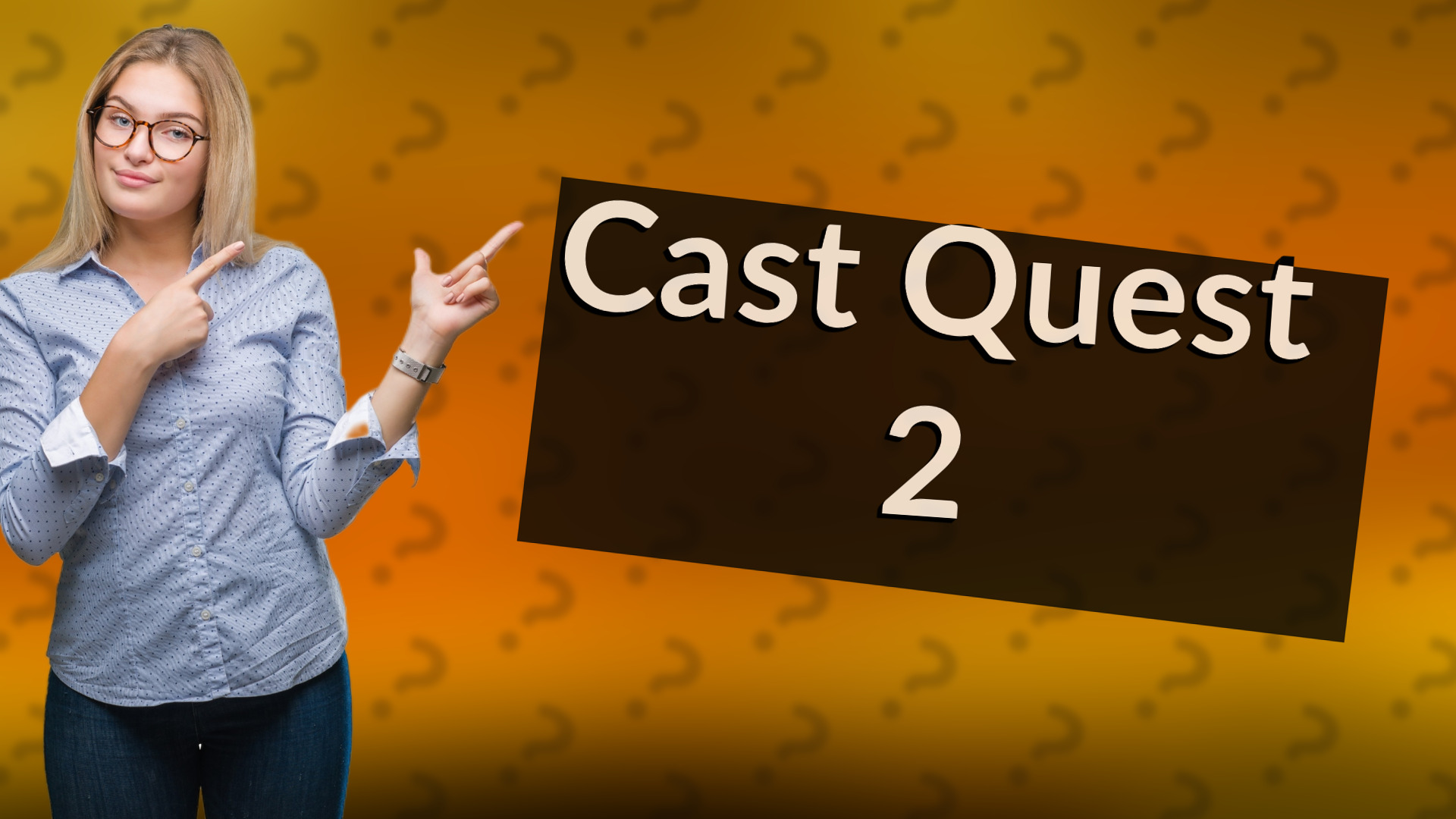 Cast Quest 2