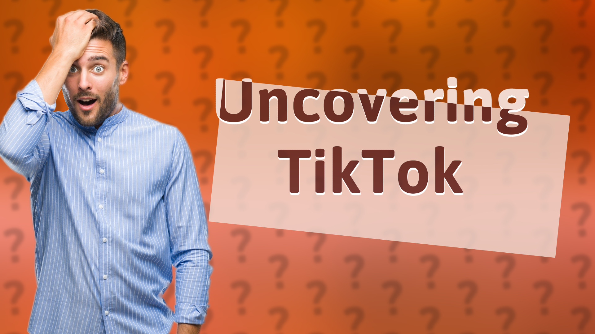 Uncovering TikTok