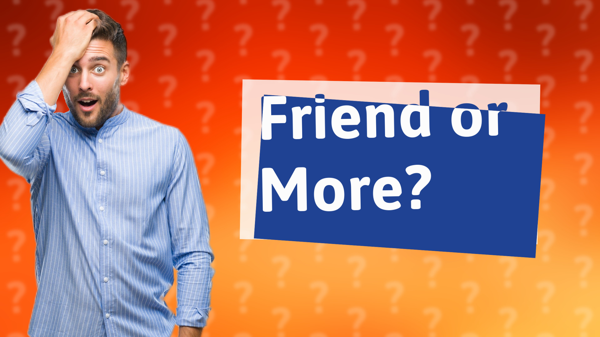 Friend or More?