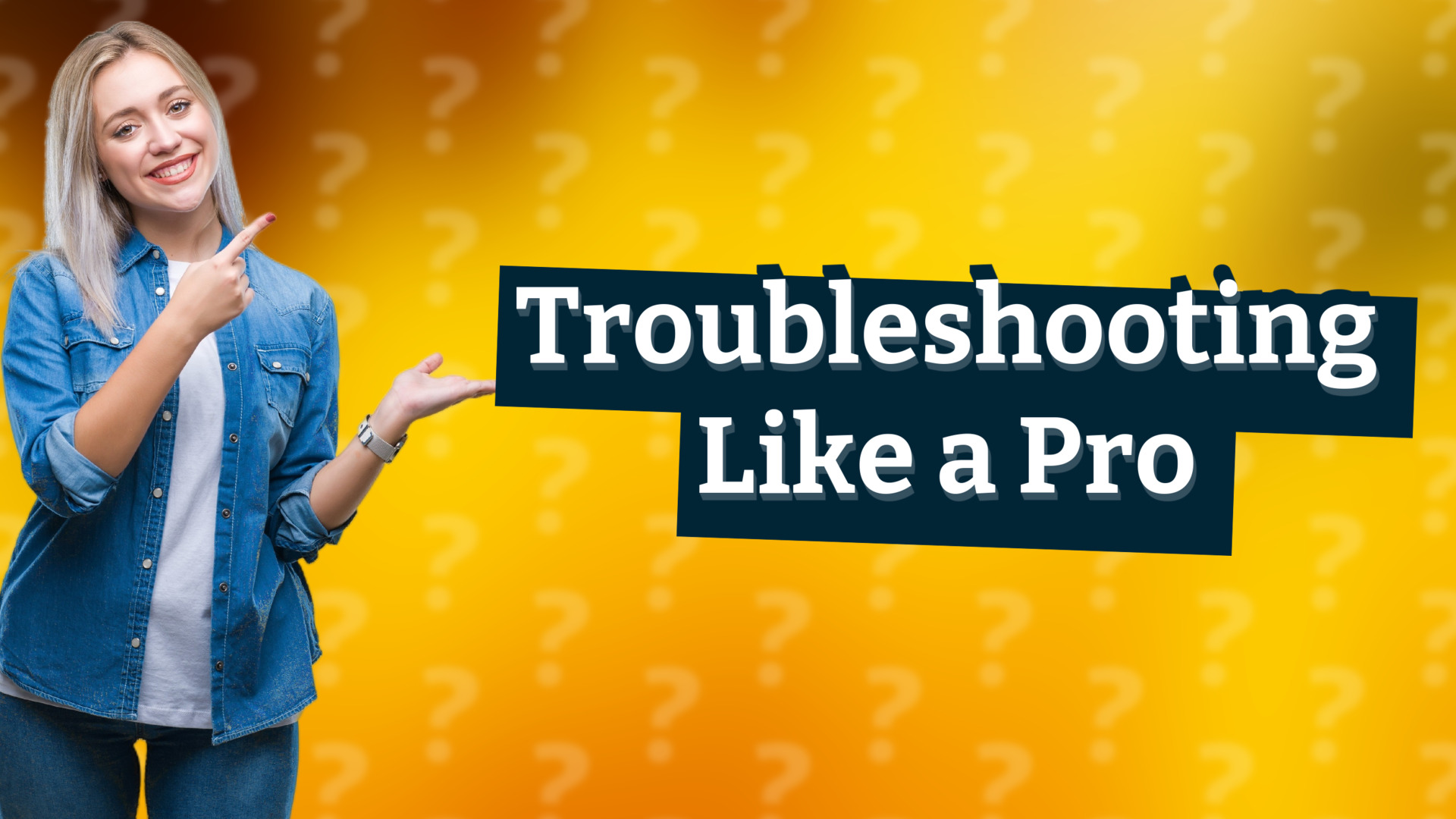 Troubleshooting Like a Pro