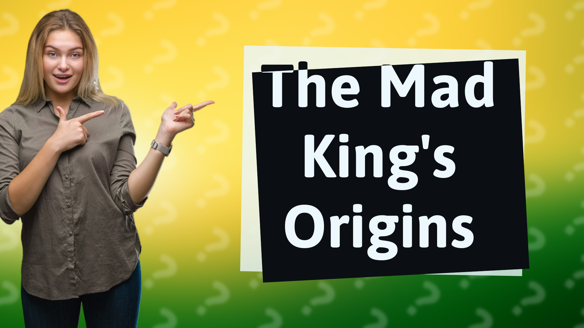 The Mad King's Origins