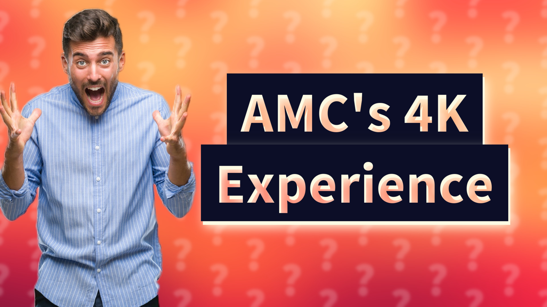 AMC's 4K Experience