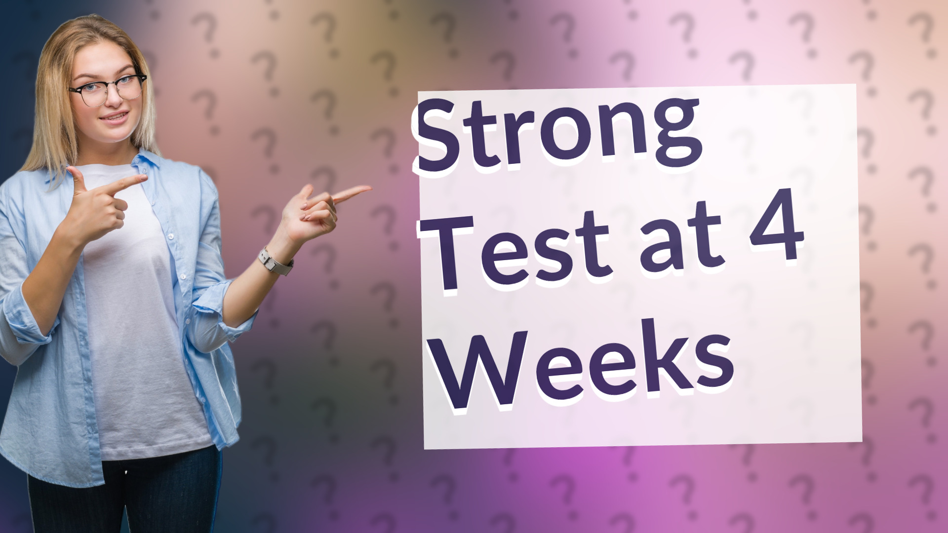 Strong Test at 4 Weeks
