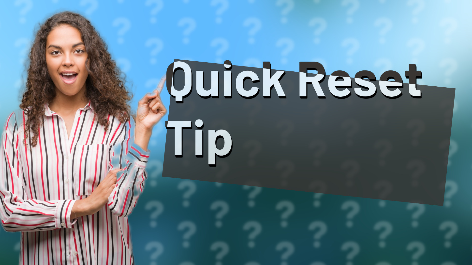 Quick Reset Tip