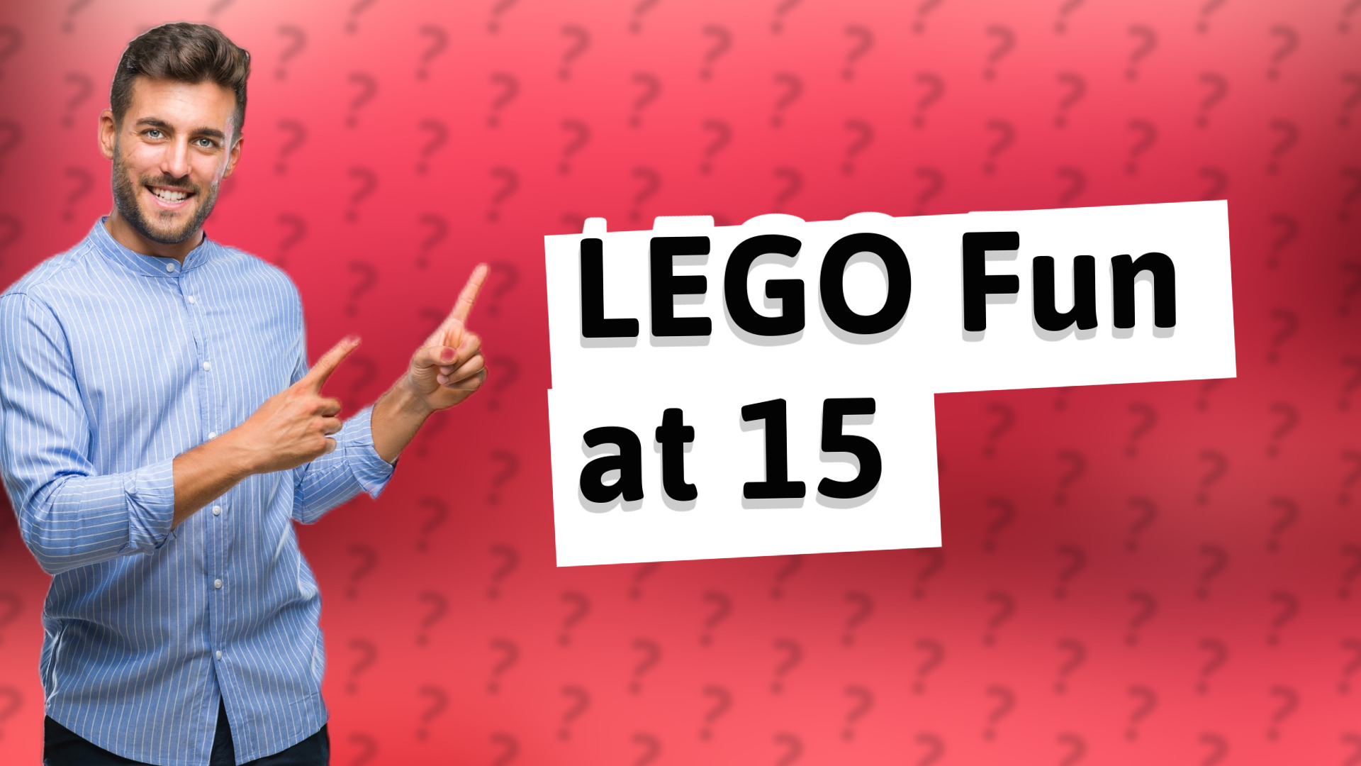 LEGO Fun at 15