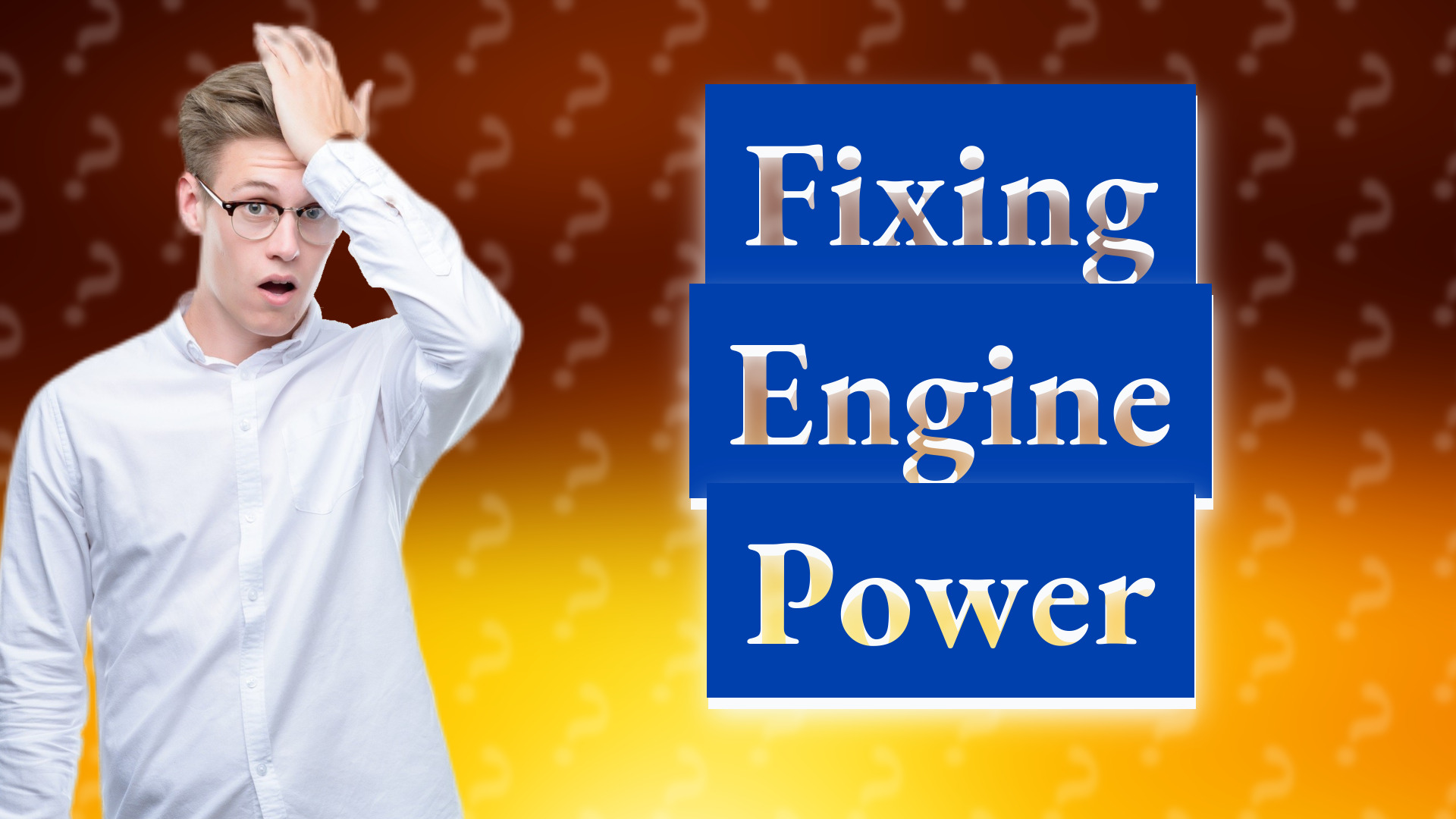 Fixing Engine Power