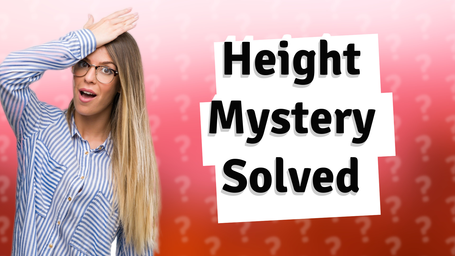 Height Mystery Solved