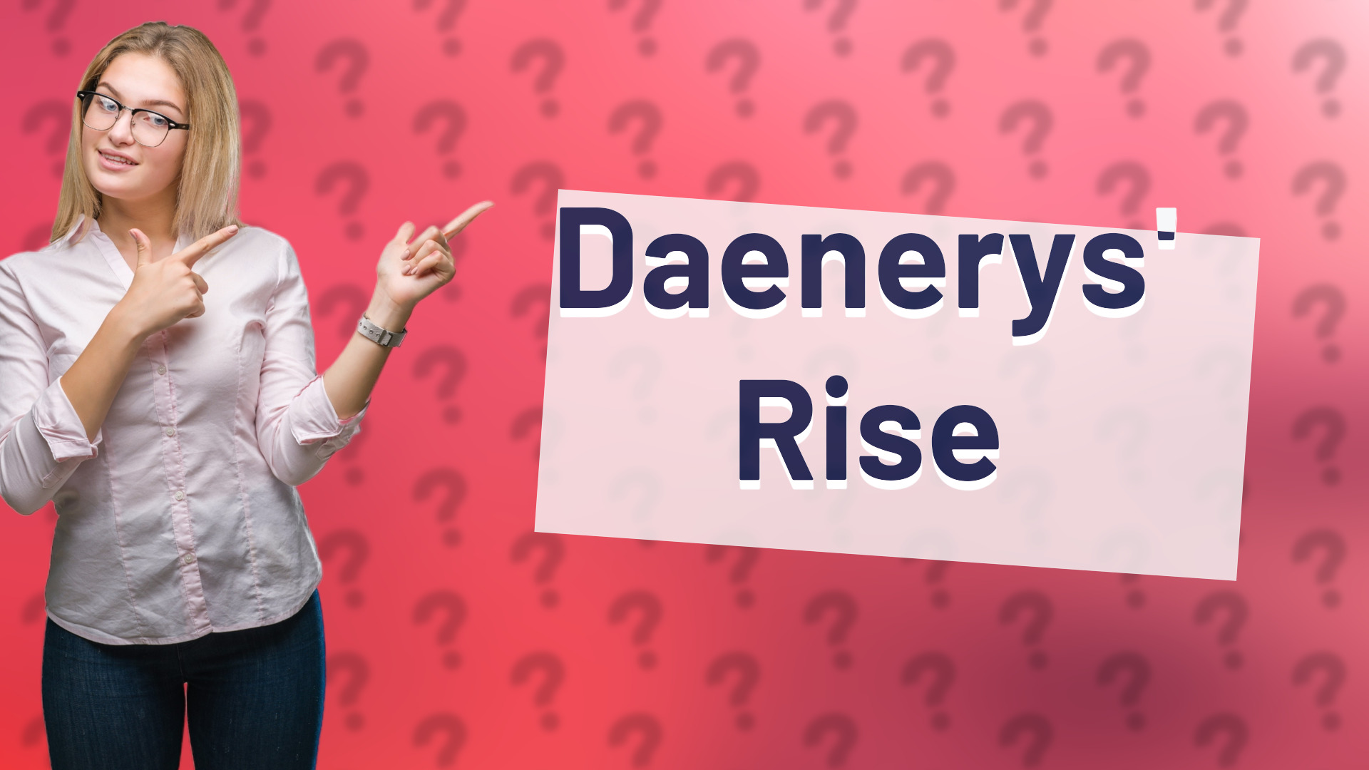 Daenerys' Rise